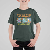 Funny Laboratory Chemistry Scientist T Shirt For Kid If You Want It Then You Shoulda Put A Label On It