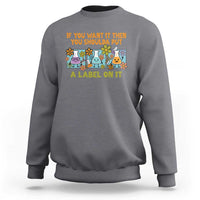 Funny Laboratory Chemistry Scientist Sweatshirt If You Want It Then You Shoulda Put A Label On It