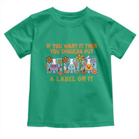 Funny Laboratory Chemistry Scientist Toddler T Shirt If You Want It Then You Shoulda Put A Label On It