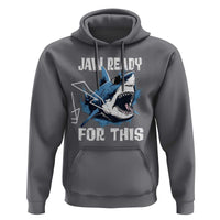 Funny Shark Lover Hoodie Jaw Ready For This Ocean Wildlife - Wonder Print Shop