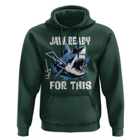 Funny Shark Lover Hoodie Jaw Ready For This Ocean Wildlife - Wonder Print Shop