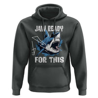 Funny Shark Lover Hoodie Jaw Ready For This Ocean Wildlife - Wonder Print Shop