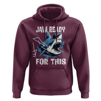 Funny Shark Lover Hoodie Jaw Ready For This Ocean Wildlife - Wonder Print Shop