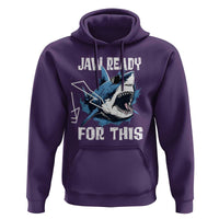Funny Shark Lover Hoodie Jaw Ready For This Ocean Wildlife - Wonder Print Shop