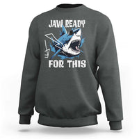 Funny Shark Lover Sweatshirt Jaw Ready For This Ocean Wildlife - Wonder Print Shop
