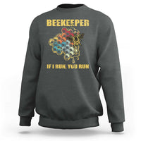 Funny Beekeeper Sweatshirt If I Run You Run Honey Bee Guy Apiarist - Wonder Print Shop