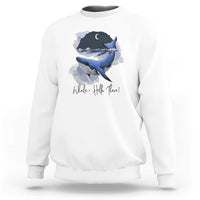 52-Hertz Whale Lover Sweatshirt Hello There Marine Biologist - Wonder Print Shop