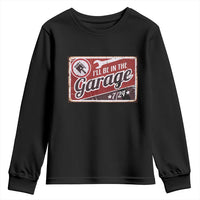 Funny I Will Be In The Garage Youth Sweatshirt Car Mechanic Metal Sign - Wonder Print Shop