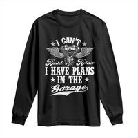 Funny I Cant I Have Plans In The Garage Long Sleeve Shirt Car Mechanics Fathers Day - Wonder Print Shop