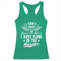 Funny I Cant I Have Plans In The Garage Racerback Tank Top Car Mechanics Fathers Day - Wonder Print Shop