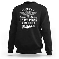 Funny I Cant I Have Plans In The Garage Sweatshirt Car Mechanics Fathers Day - Wonder Print Shop