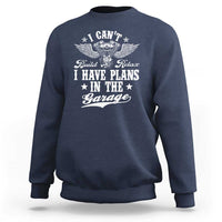Funny I Cant I Have Plans In The Garage Sweatshirt Car Mechanics Fathers Day - Wonder Print Shop