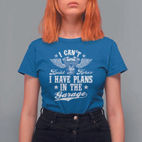 Funny I Cant I Have Plans In The Garage T Shirt For Women Car Mechanics Fathers Day - Wonder Print Shop