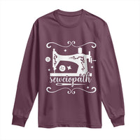 Sewing Lover Long Sleeve Shirt Sewciopath Quilter Sewing Machine - Wonder Print Shop