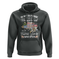 Funny Sewing Lover Hoodie In My Defense I Was Left Unsupervised And The Fabric Store Was Open - Wonder Print Shop