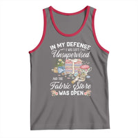 Funny Sewing Lover Tank Top In My Defense I Was Left Unsupervised And The Fabric Store Was Open - Wonder Print Shop
