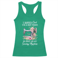 Funny Sewing Lover Racerback Tank Top I Asked God For A Best Friend He Sent Me My Sewing Machine - Wonder Print Shop
