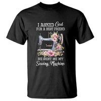 Funny Sewing Lover T Shirt I Asked God For A Best Friend He Sent Me My Sewing Machine - Wonder Print Shop