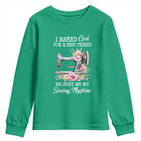 Funny Sewing Lover Youth Sweatshirt I Asked God For A Best Friend He Sent Me My Sewing Machine - Wonder Print Shop