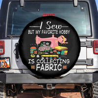 Funny Sewing Lover Spare Tire Cover I Sew But My Favorite Hobby Is Collecting Fabric - Wonder Print Shop