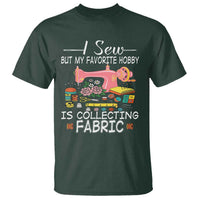 Funny Sewing Lover T Shirt I Sew But My Favorite Hobby Is Collecting Fabric - Wonder Print Shop