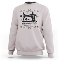 Sewing Lover Sweatshirt Sewciopath Quilter Seamstress - Wonder Print Shop