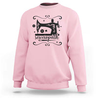 Sewing Lover Sweatshirt Sewciopath Quilter Seamstress - Wonder Print Shop