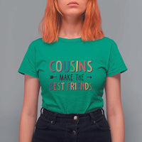 Funny Cousin Crew T Shirt For Women Cousins Make The Best Friends Family Matching - Wonder Print Shop