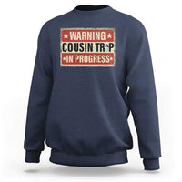 Funny Warning Cousin Trip In Progress Sweatshirt Vacation Family Matching Toddler Squad Vintage Cruise - Wonder Print Shop