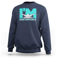 Funny Swimming Sweatshirt I'm Unstoppable Swim Cool Practice Butterfly Swimming - Wonder Print Shop