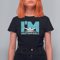 Funny Swimming T Shirt For Women I'm Unstoppable Swim Cool Practice Butterfly Swimming - Wonder Print Shop