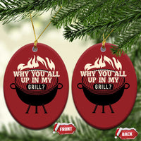 Funny Grilling Christmas Ornament Why You All Up In My Grill BBQ Barbecue Smoking - Wonder Print Shop
