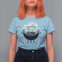Funny Grilling T Shirt For Women Why You All Up In My Grill BBQ Barbecue Smoking - Wonder Print Shop