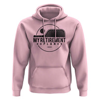 Funny Pickleball Hoodie My Retirement Plan 2024 Pickle Ball