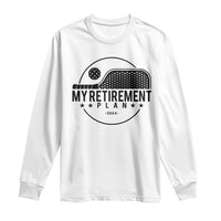 Funny Pickleball Long Sleeve Shirt My Retirement Plan 2024 Pickle Ball