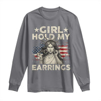 Funny Girl Hold My Earrings Long Sleeve Shirt Statue of Liberty American Flag - Wonder Print Shop