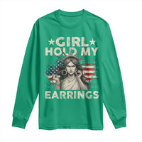 Funny Girl Hold My Earrings Long Sleeve Shirt Statue of Liberty American Flag - Wonder Print Shop