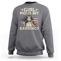 Funny Girl Hold My Earrings Sweatshirt Statue of Liberty American Flag - Wonder Print Shop