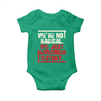 We Are Not Radical We Just Remember History Baby Onesie - Wonder Print Shop