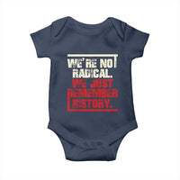 We Are Not Radical We Just Remember History Baby Onesie - Wonder Print Shop