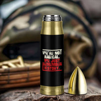 We Are Not Radical We Just Remember History Bullet Tumbler - Wonder Print Shop