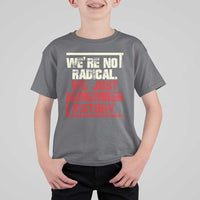 We Are Not Radical We Just Remember History T Shirt For Kid - Wonder Print Shop