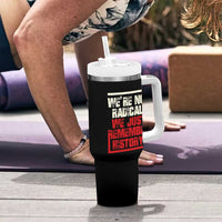We Are Not Radical We Just Remember History Tumbler With Handle - Wonder Print Shop