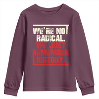 We Are Not Radical We Just Remember History Youth Sweatshirt - Wonder Print Shop