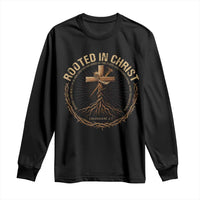 Rooted In Christ Long Sleeve Shirt Jesus Christian Cross Bible Verse - Wonder Print Shop