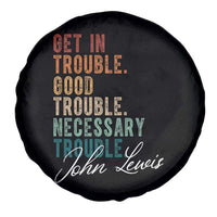 John Lewis Spare Tire Cover Get In Trouble Good Necessary Trouble Social Justice - Wonder Print Shop