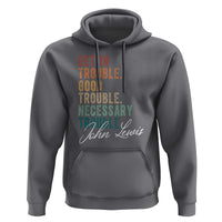 John Lewis Hoodie Get In Trouble Good Necessary Trouble Social Justice - Wonder Print Shop