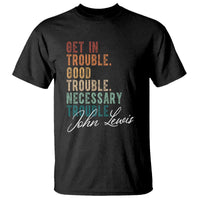 John Lewis T Shirt Get In Trouble Good Necessary Trouble Social Justice - Wonder Print Shop