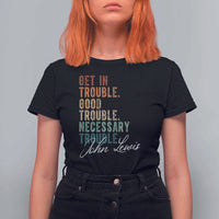 John Lewis T Shirt For Women Get In Trouble Good Necessary Trouble Social Justice - Wonder Print Shop