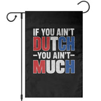Funny Netherlands Garden Flag If You Ain't Dutch You Ain't Much Holland Pride